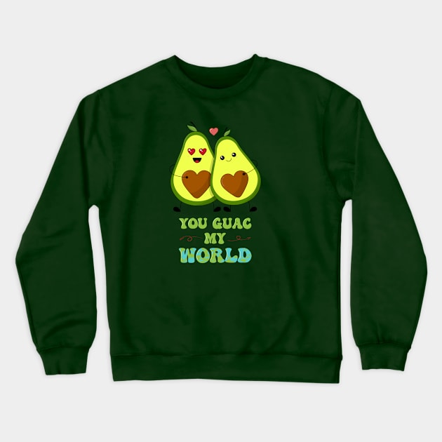 You Guac My World Crewneck Sweatshirt by ShutterStudios